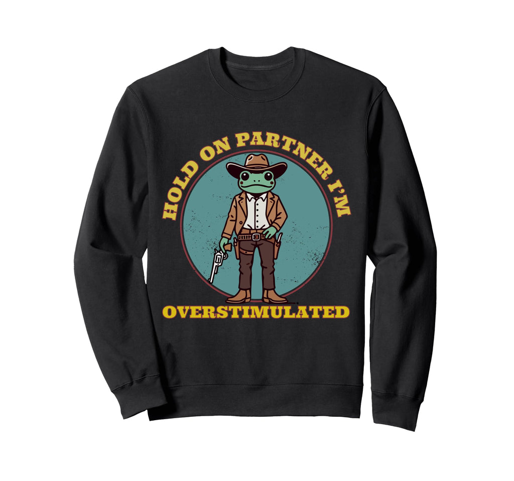 Hold Partner Im Sweatshirt - Casual Everyday Wear for Adults - T-Shirt, Sweatshirt, Hoodie