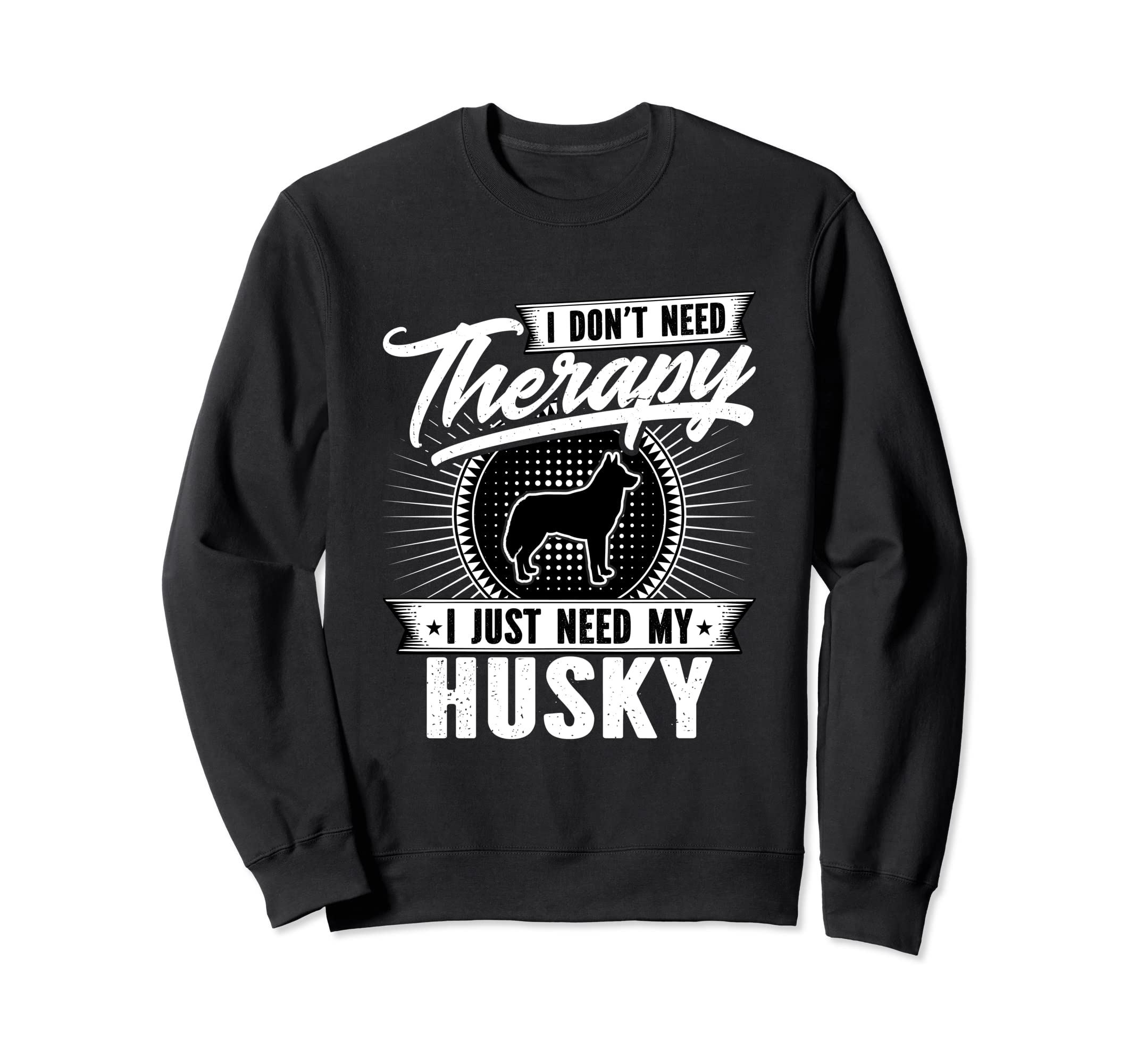 I Dont Need Therapy I Just Need My Sweatshirt - Novelty Apparel Men Women - T-Shirt, Sweatshirt, Hoodie
