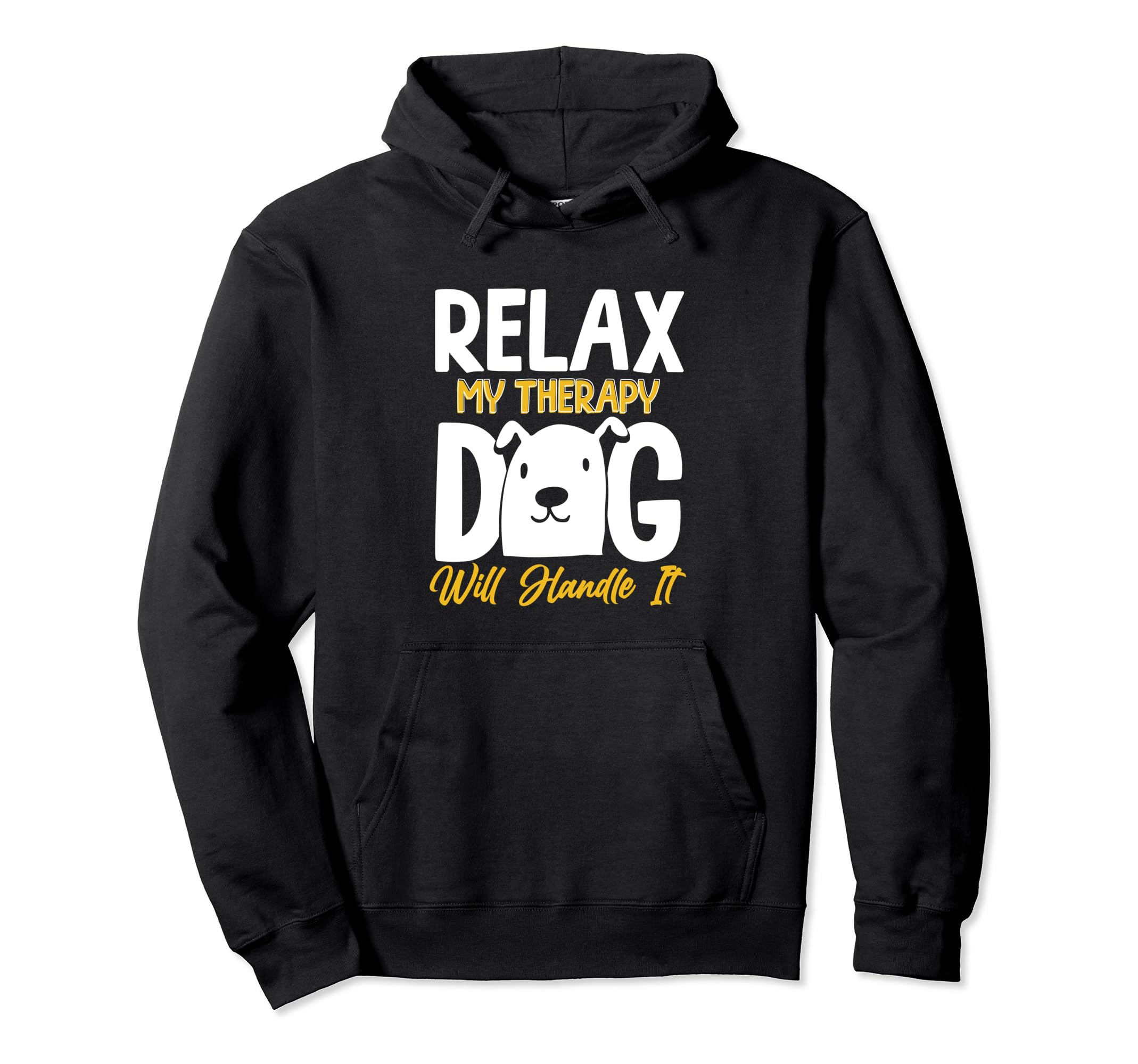 Relax My Therapy Dog Will Handle It Hoodie - Novelty Apparel for Adults - T-Shirt, Sweatshirt, Hoodie