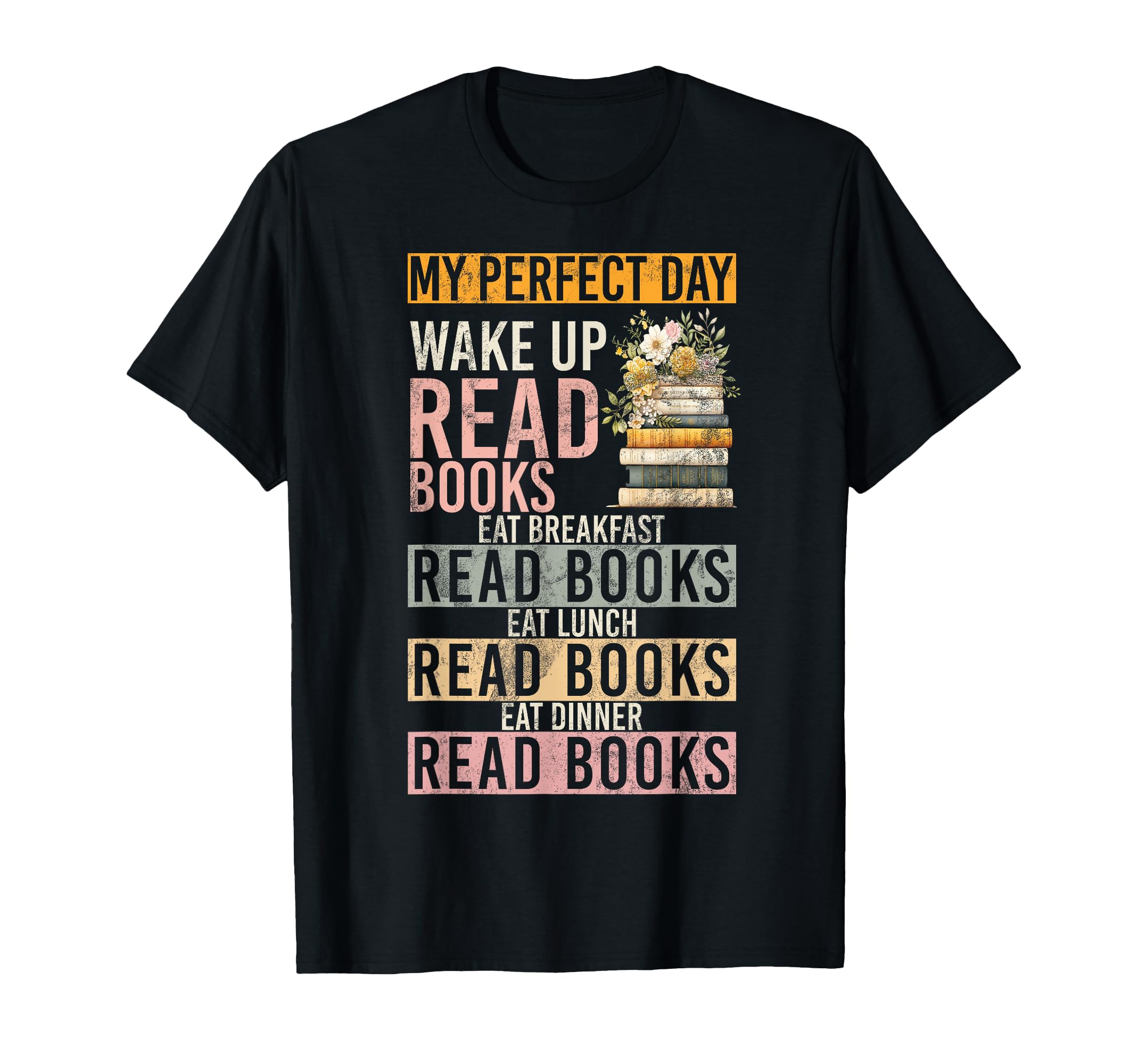 My Day Wake Up Read Books Bookworm T-Shirt - Novelty Apparel Men Women - T-Shirt, Sweatshirt, Hoodie