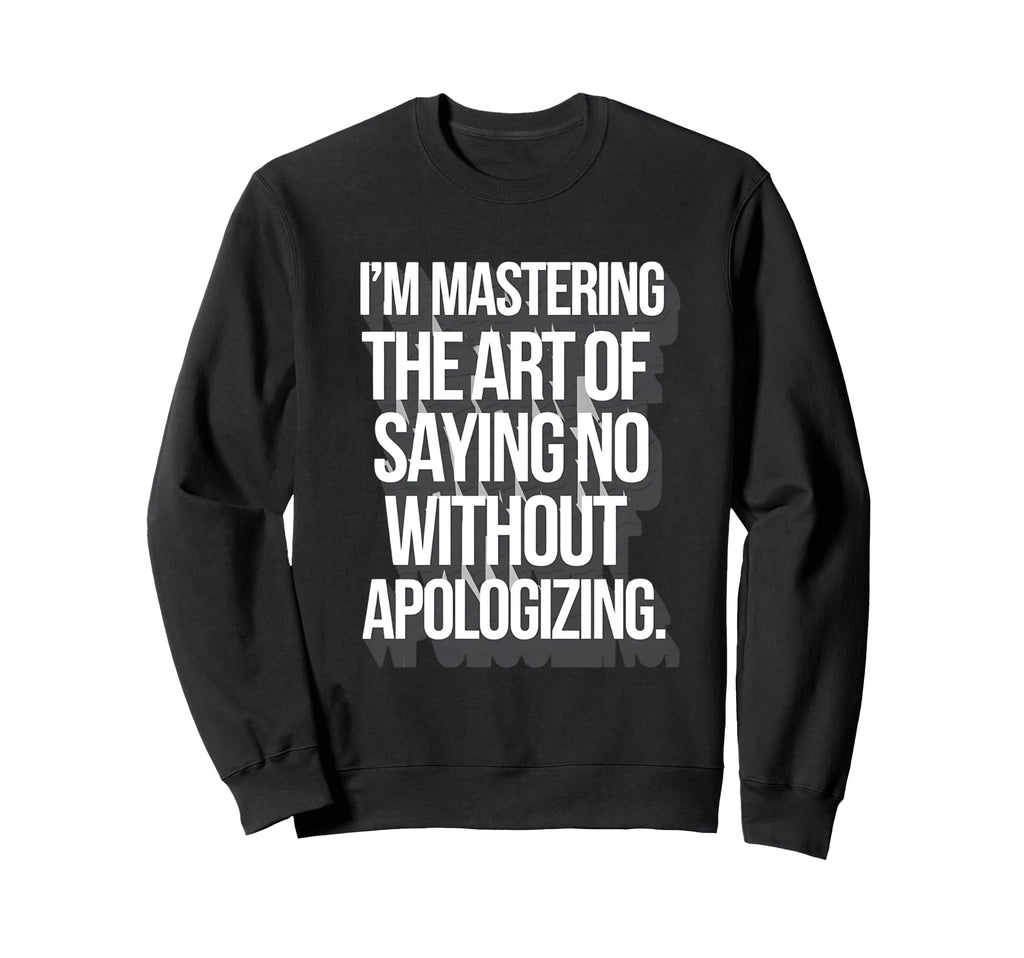 Self Care Empowered Refusal Sweatshirt - Casual Everyday Wear Unisex - T-Shirt, Sweatshirt, Hoodie