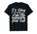 Its Okay If Dont Like Me Not Everyone Has T-Shirt - Trendy Graphic Unisex - T-Shirt, Sweatshirt, Hoodie