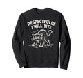 Respectfully I Will Bite Cat Sweatshirt - Fun Novelty Design for Adults - T-Shirt, Sweatshirt, Hoodie
