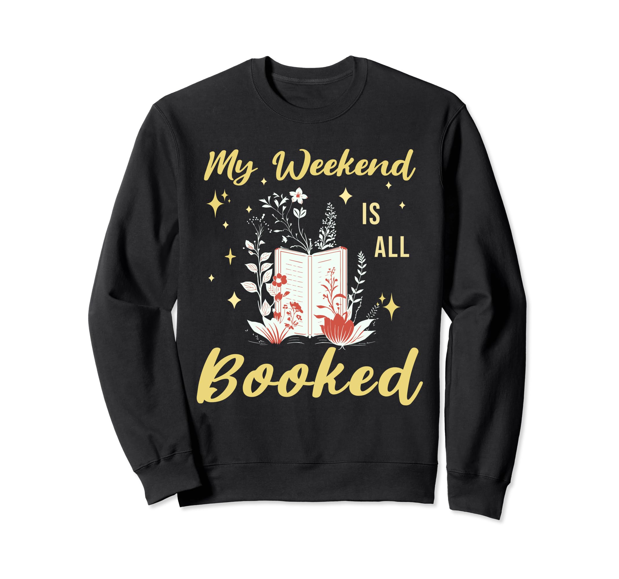 My Weekend Is All Booked Bookworm Sweatshirt - Novelty Apparel Men Women - T-Shirt, Sweatshirt, Hoodie