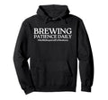 Brewing Patience Daily Funny Mom Life Hoodie - Custom Art Print Unisex - T-Shirt, Sweatshirt, Hoodie