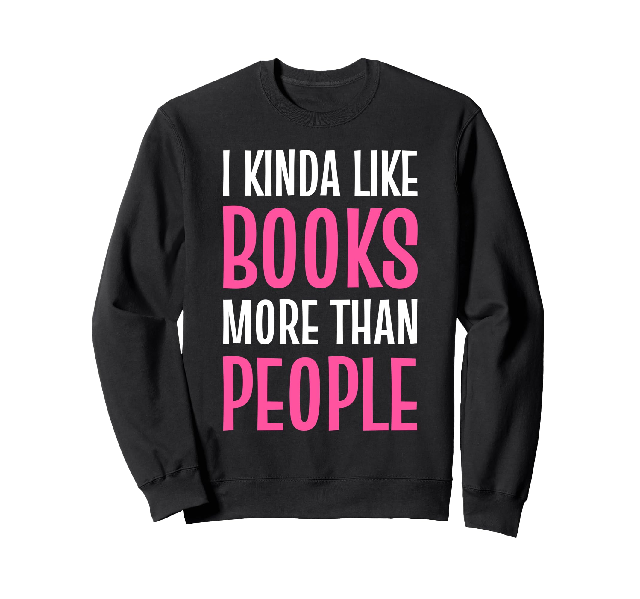 Funny Book Lover Quotes Sweatshirt - Fun Novelty Design Men Women - T-Shirt, Sweatshirt, Hoodie
