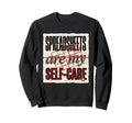 Spreadsheets Are My Self Care Sweatshirt - Casual Everyday Wear Men Women - T-Shirt, Sweatshirt, Hoodie