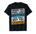 When You Think About Quitting Think T-Shirt - Graphic Print Men Women - T-Shirt, Sweatshirt, Hoodie