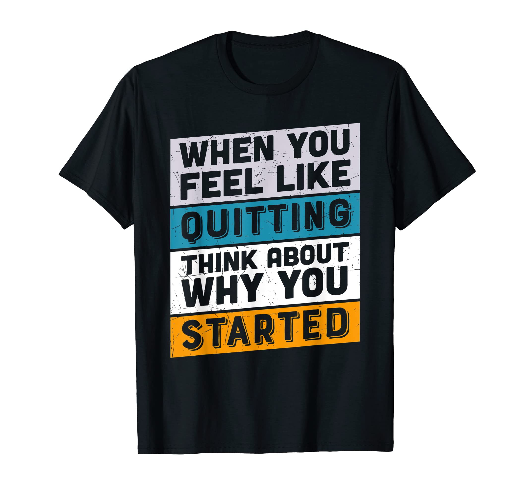 When You Think About Quitting Think T-Shirt - Graphic Print Men Women - T-Shirt, Sweatshirt, Hoodie
