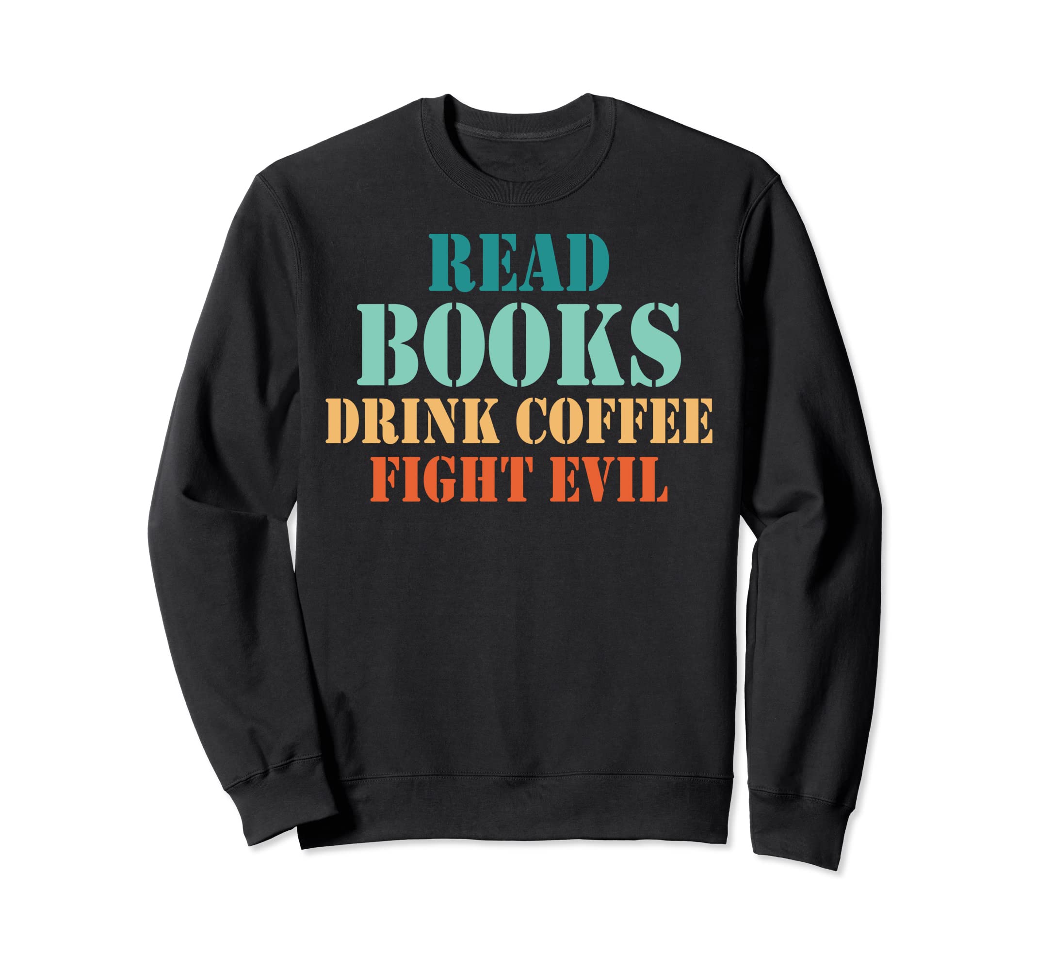 Reads Books Drink Coffee Fight Sweatshirt - Minimalist Print Men Women - T-Shirt, Sweatshirt, Hoodie