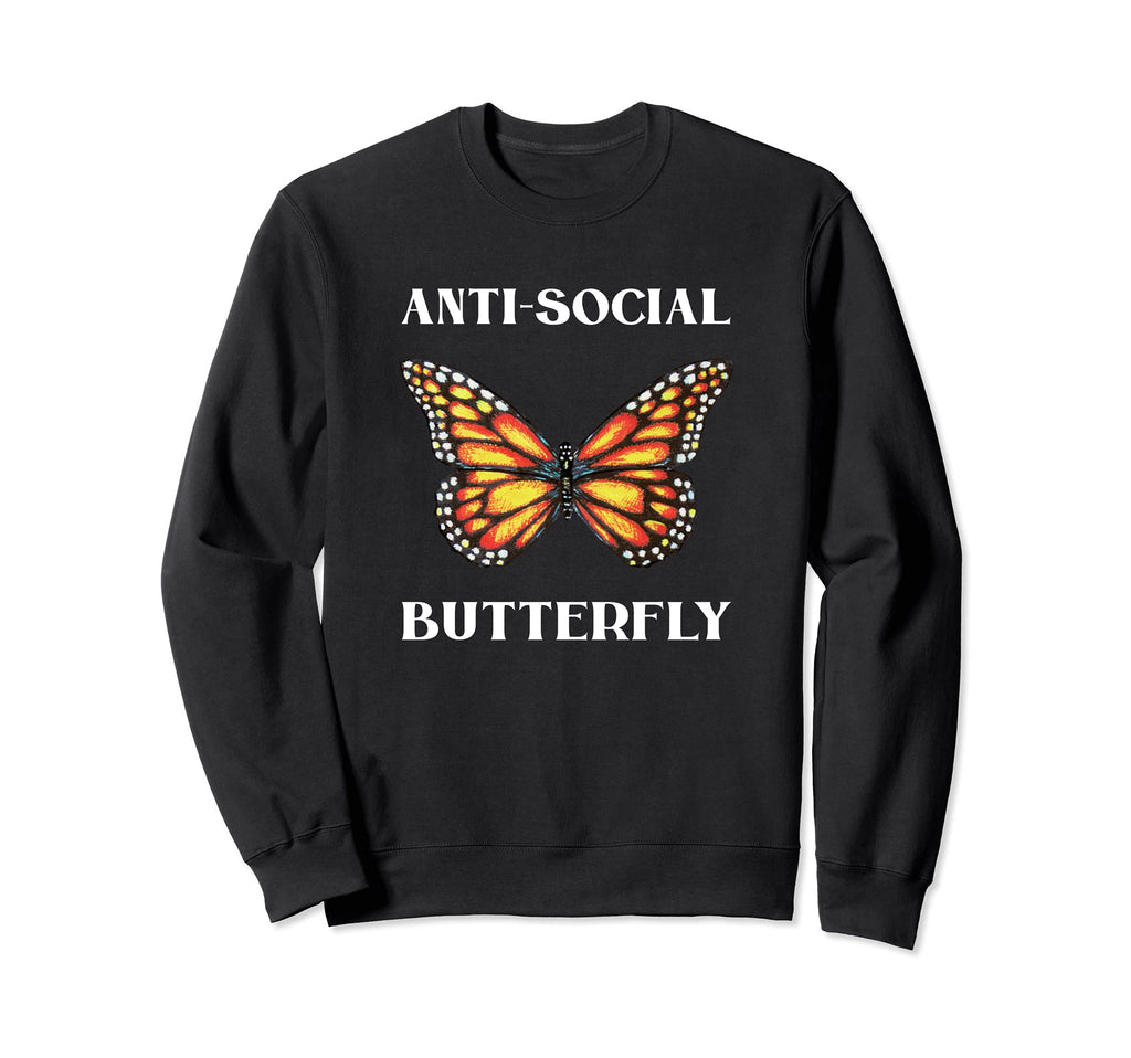 Funny Anti Social Butterfly Introvert Sweatshirt - Trendy Graphic Men Women - T-Shirt, Sweatshirt, Hoodie