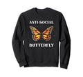 Funny Anti Social Butterfly Introvert Sweatshirt - Trendy Graphic Men Women - T-Shirt, Sweatshirt, Hoodie