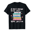 I Dont Always Read Smut Books Smutt T-Shirt - Minimalist Print Men Women - T-Shirt, Sweatshirt, Hoodie