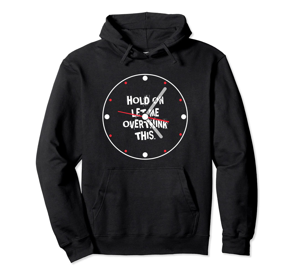 Overthinking Funny Overthinker Hoodie - Fun Novelty Design Men Women - T-Shirt, Sweatshirt, Hoodie
