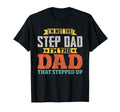 Not Step Dad Im Dad That Stepped Up T-Shirt - Trendy Graphic Men Women - T-Shirt, Sweatshirt, Hoodie