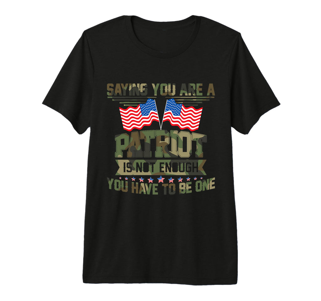 You Are Patriot Is Not Enough Usa America T-Shirt - Unique Graphic Unisex - T-Shirt, Sweatshirt, Hoodie