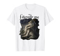 Literally Me Funny Wolf Meme Mental T-Shirt - Fun Novelty Design Unisex - T-Shirt, Sweatshirt, Hoodie