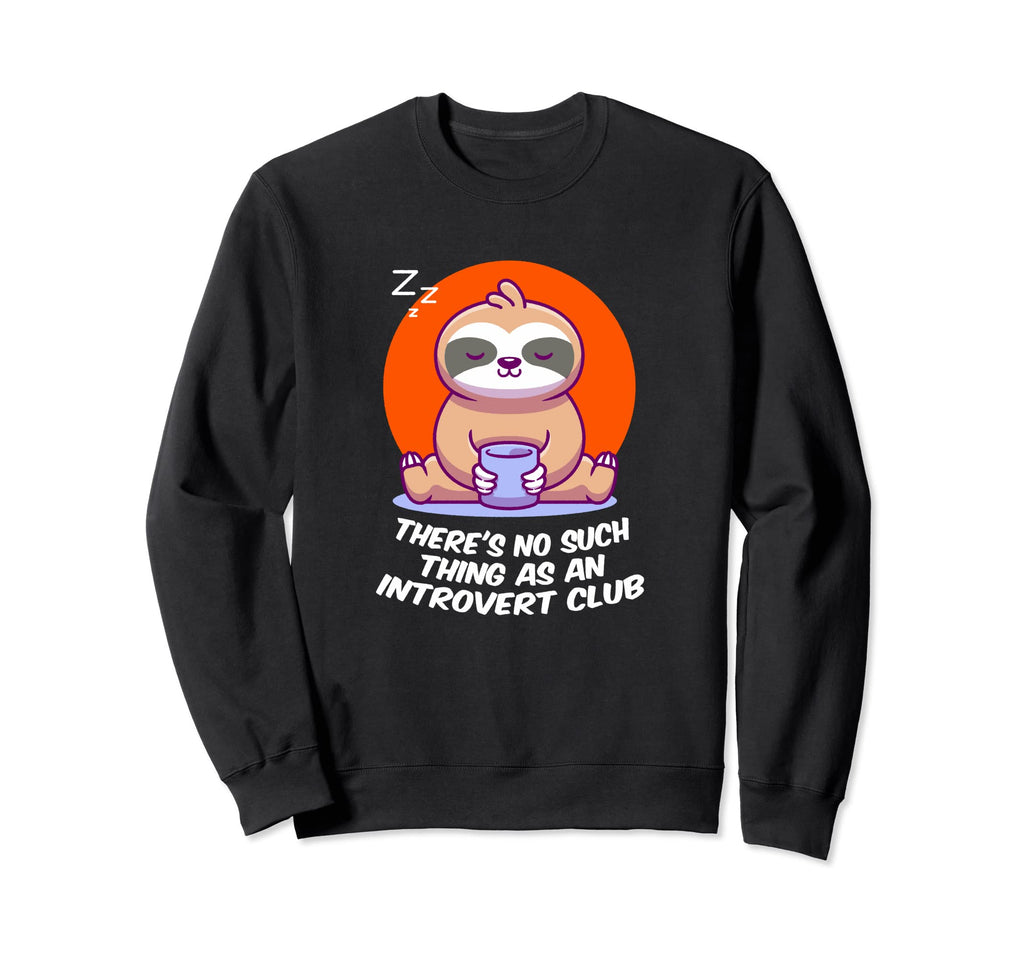 No Such Thing As Introvert Club Sweatshirt - Trendy Graphic Unisex - T-Shirt, Sweatshirt, Hoodie