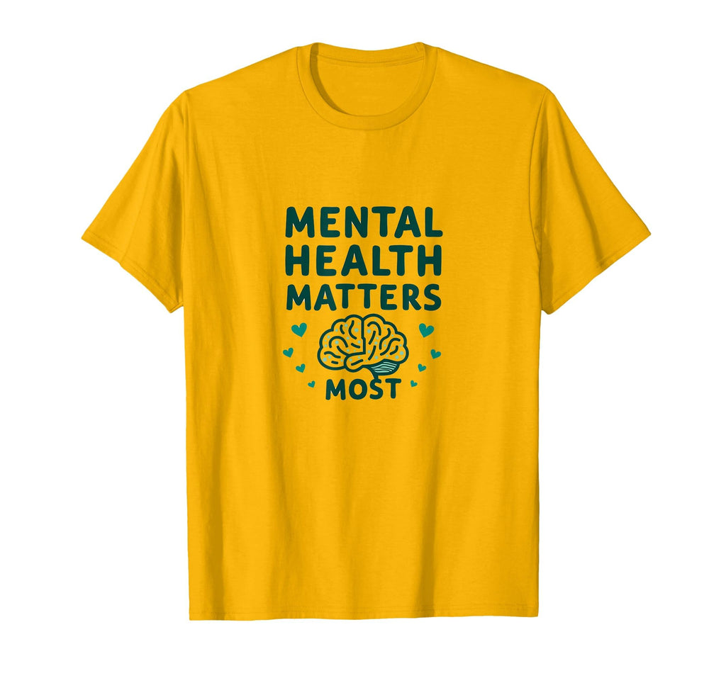 Mental Health Matters Most School T-Shirt - Fun Novelty Design Unisex - T-Shirt, Sweatshirt, Hoodie