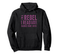 Im Rebel I Read Banned Books Book Hoodie - Custom Art Print Men Women - T-Shirt, Sweatshirt, Hoodie