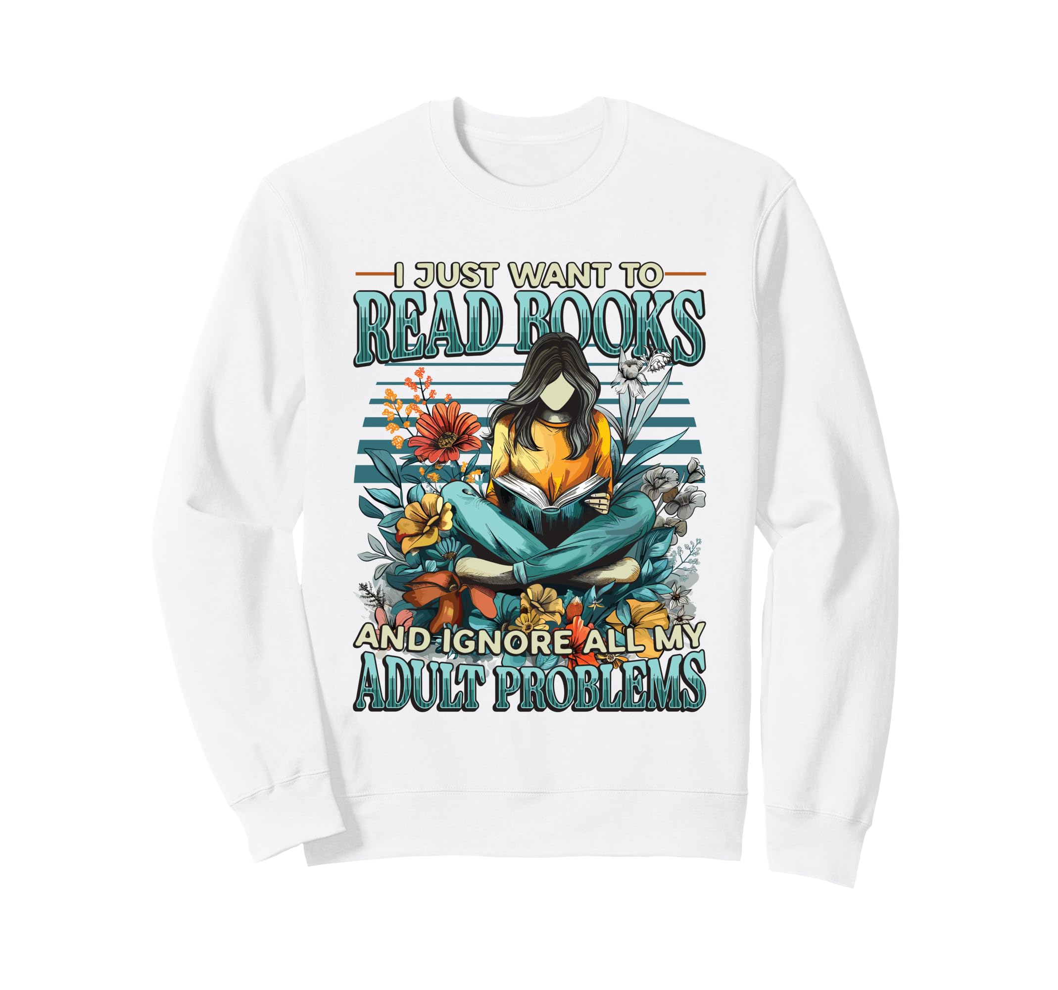I Just Want To Read Books Bookworm Sweatshirt - Streetwear Style Unisex - T-Shirt, Sweatshirt, Hoodie