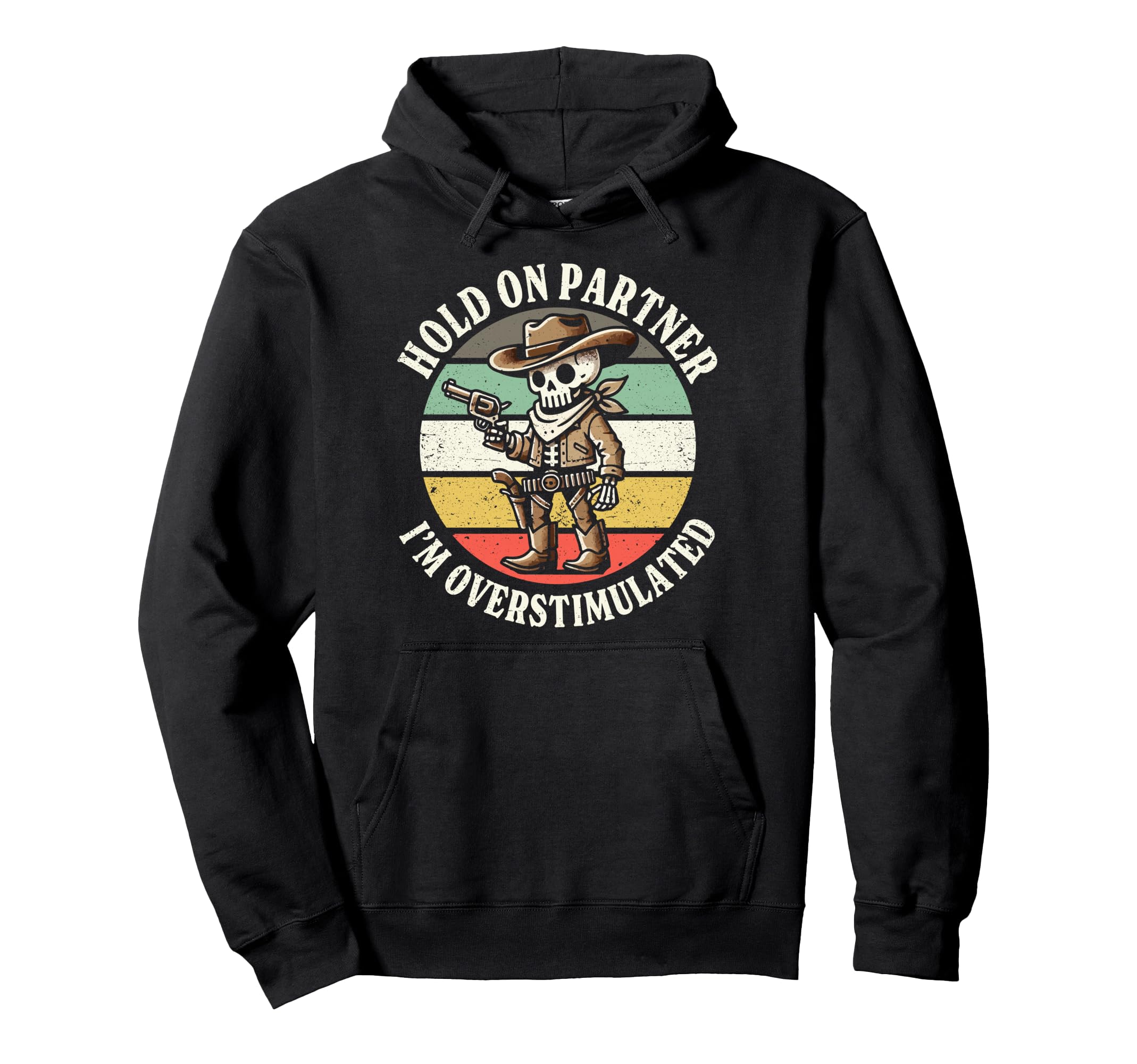 Hold Partner Im Overstimulated Skeleton Hoodie - Novelty Apparel Men Women - T-Shirt, Sweatshirt, Hoodie