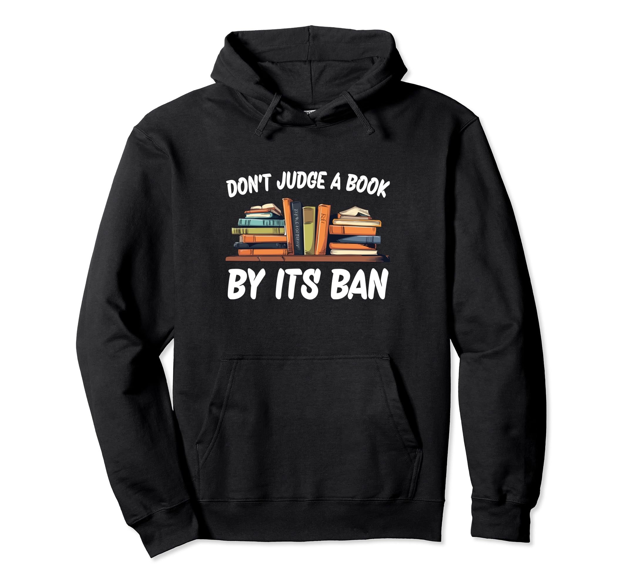 Dont Judge Book Its Ban Hoodie - Streetwear Style for Adults - T-Shirt, Sweatshirt, Hoodie