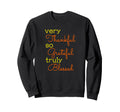 Thankful Grateful Blessed Fall Sweatshirt - Custom Art Print Men Women - T-Shirt, Sweatshirt, Hoodie