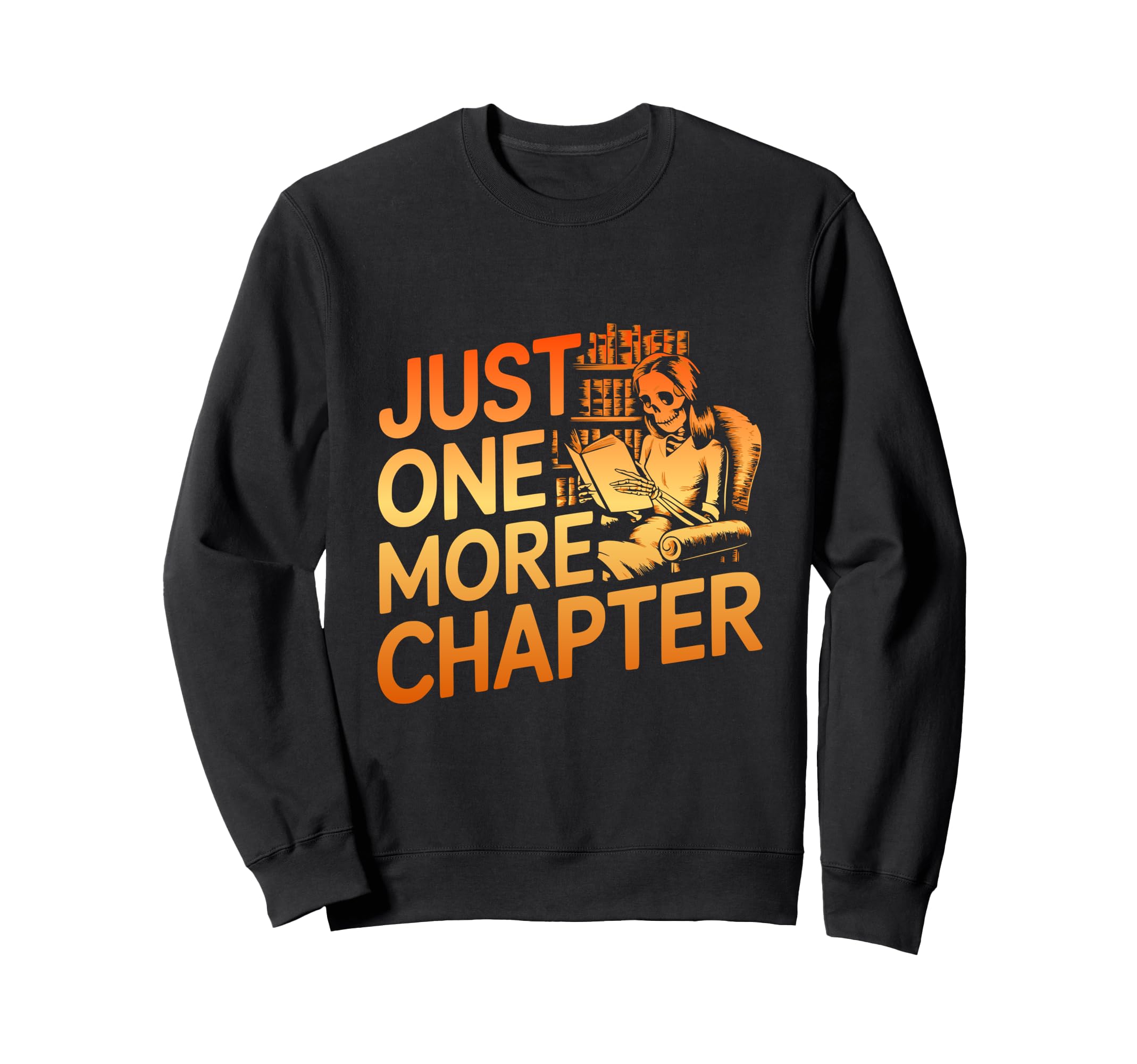 Funny Skeleton Reading Book Sweatshirt - Novelty Apparel for Adults - T-Shirt, Sweatshirt, Hoodie