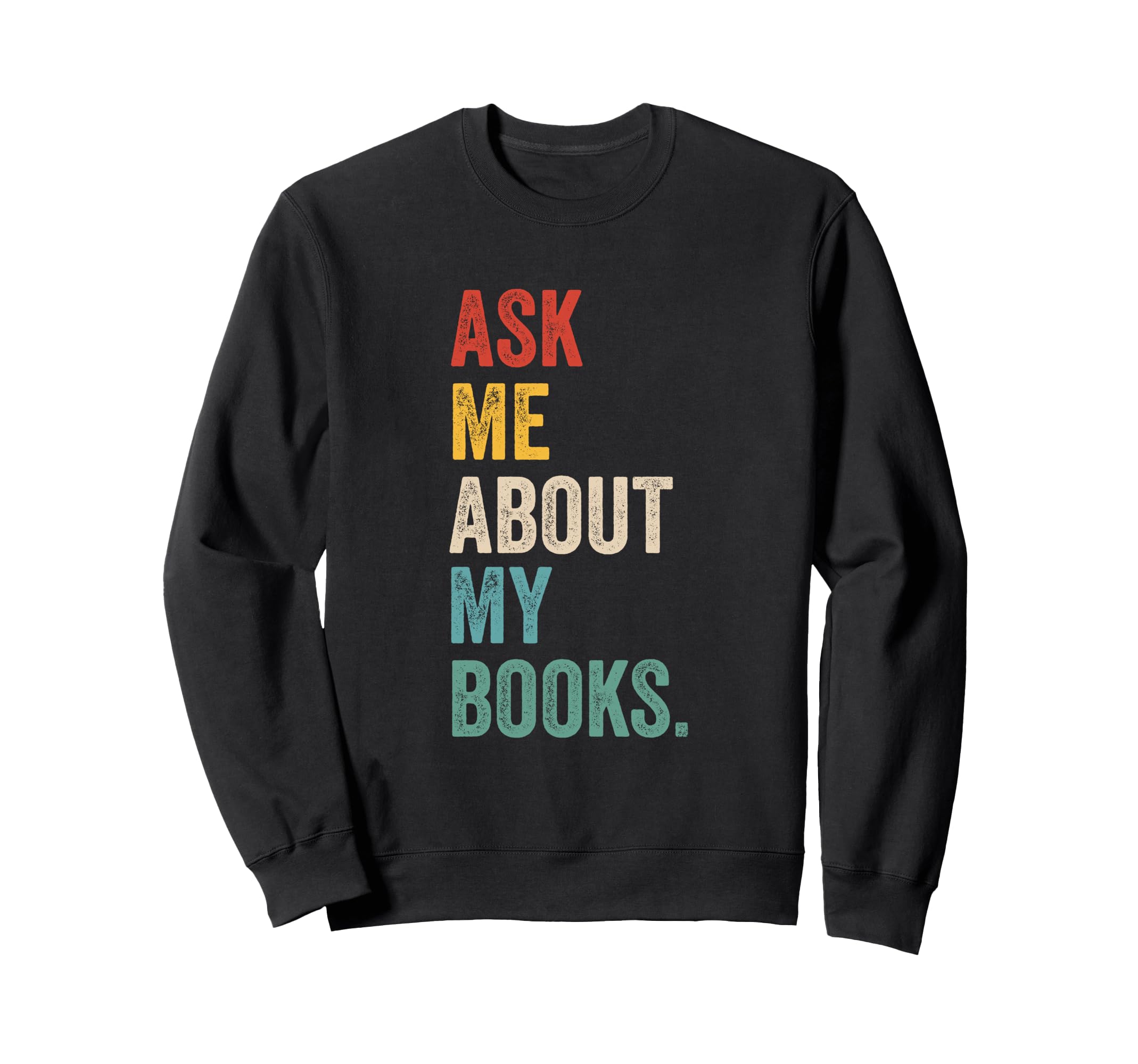 Ask Me About My Books Bookworm Sweatshirt - Fun Novelty Design for Adults - T-Shirt, Sweatshirt, Hoodie