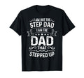 I Am Not Step Dad I Am Dad That T-Shirt - Aesthetic Graphic for Adults - T-Shirt, Sweatshirt, Hoodie