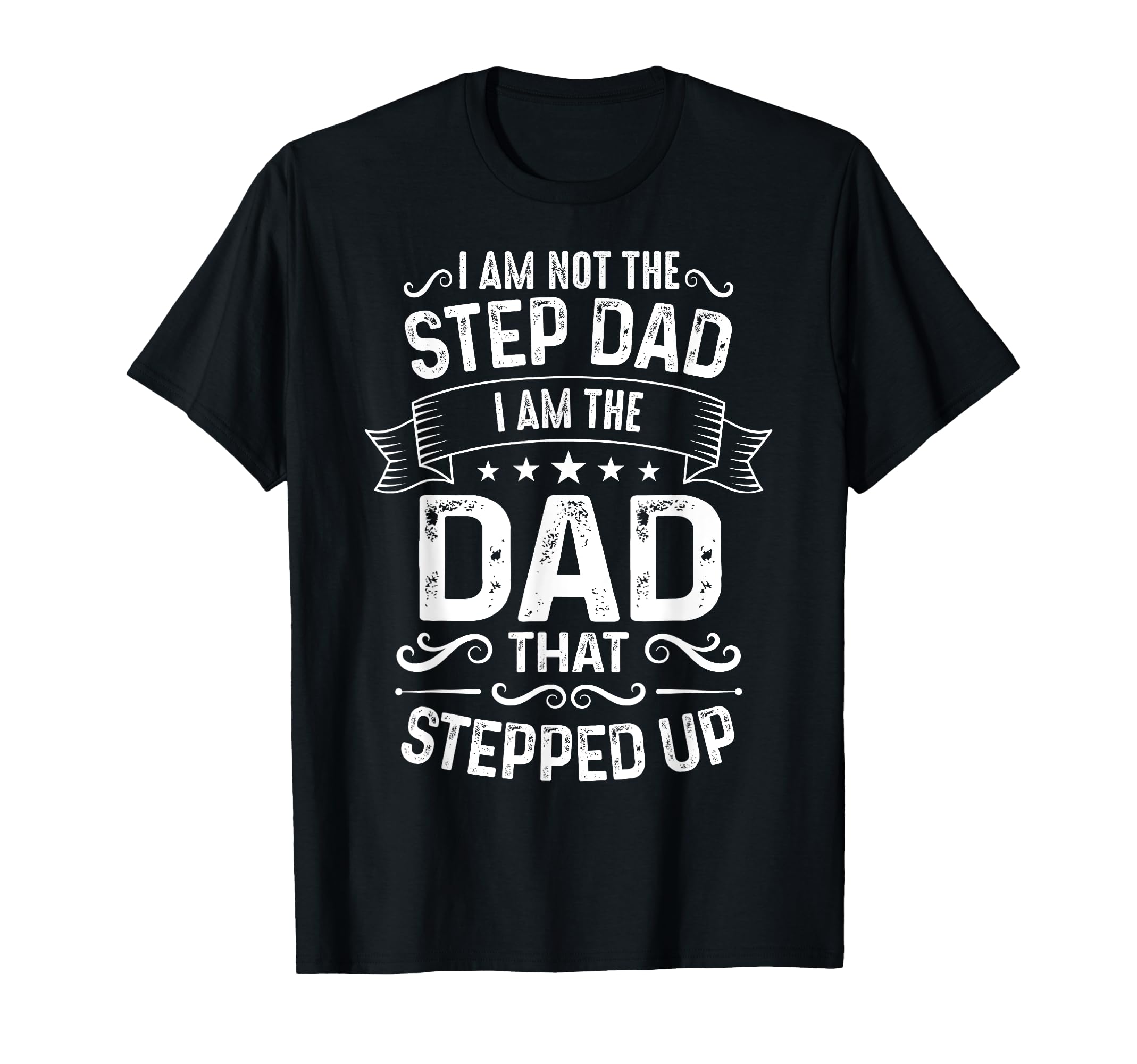 I Am Not Step Dad I Am Dad That T-Shirt - Aesthetic Graphic for Adults - T-Shirt, Sweatshirt, Hoodie