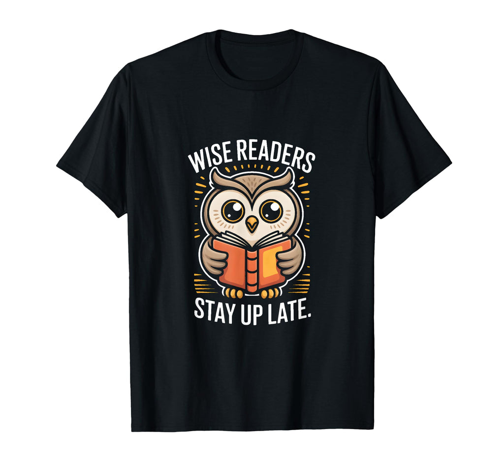 Wise Readers Stay Up Late Owl Book T-Shirt - Fun Novelty Design for Adults - T-Shirt, Sweatshirt, Hoodie