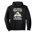 Anti Social Book Club Go Away Im Reading Hoodie - Aesthetic Graphic Unisex - T-Shirt, Sweatshirt, Hoodie