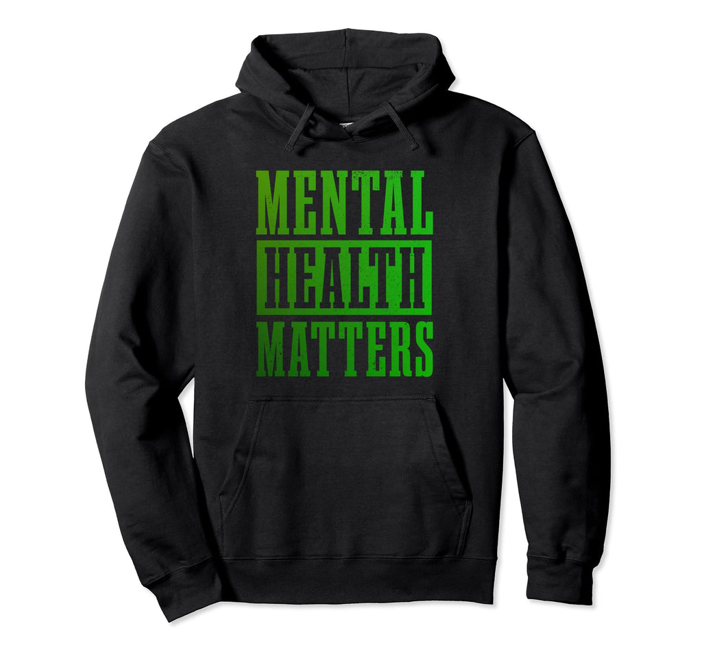 Mental Health Matters Awareness Month End Hoodie - Streetwear Style Unisex - T-Shirt, Sweatshirt, Hoodie
