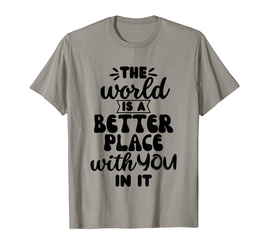 World Is Better Place You It Mental T-Shirt - Minimalist Print for Adults - T-Shirt, Sweatshirt, Hoodie