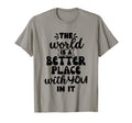 World Is Better Place You It Mental T-Shirt - Minimalist Print for Adults - T-Shirt, Sweatshirt, Hoodie