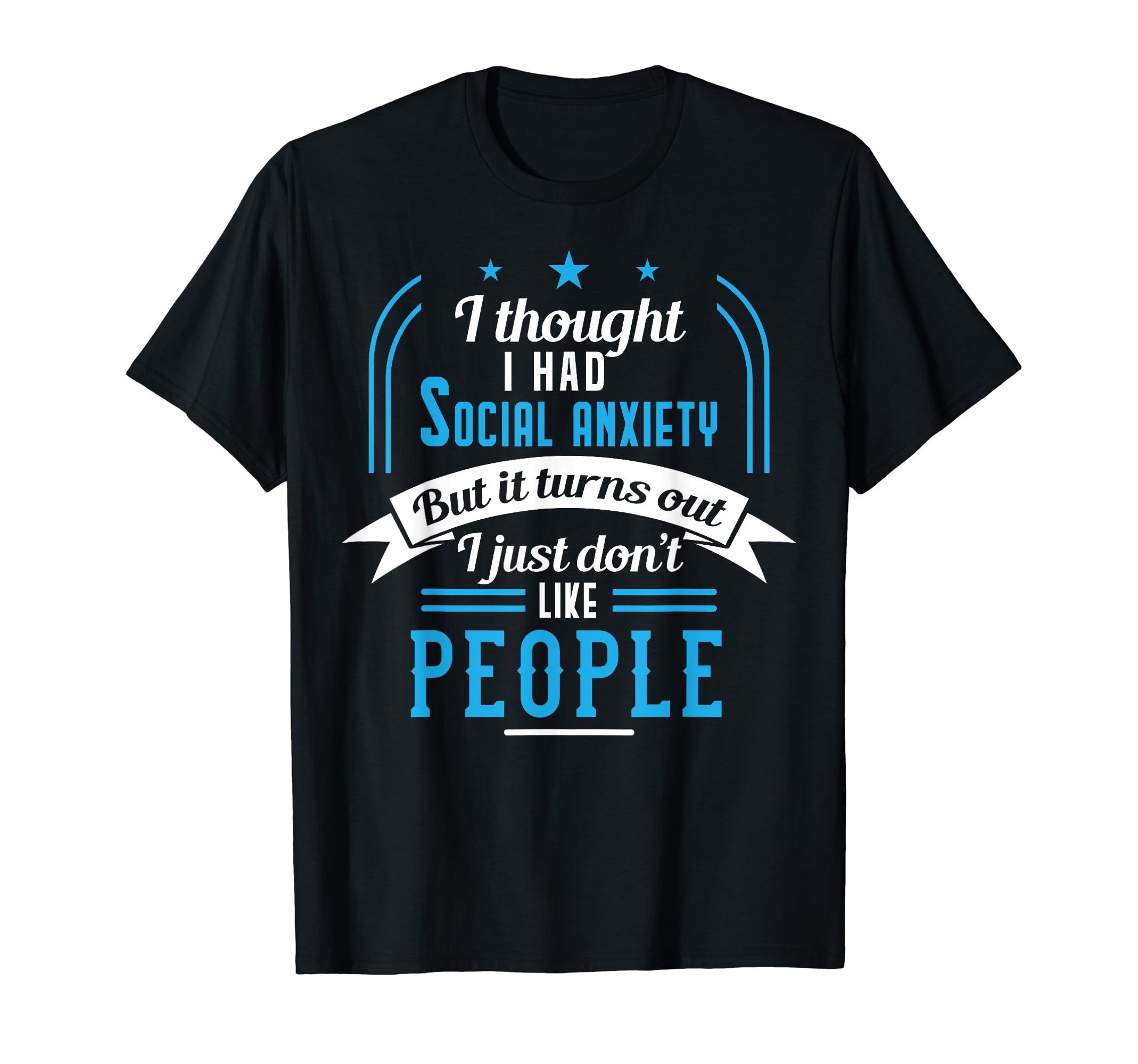 I Thought I Had Social Anxiety T-Shirt - Unique Graphic for Adults - T-Shirt, Sweatshirt, Hoodie