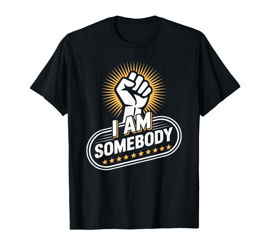 I Am Somebody Positive Affirmation T-Shirt - Trendy Graphic for Adults - T-Shirt, Sweatshirt, Hoodie