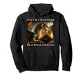 Dont Be Bookworm Be Book Dragon Hoodie - Minimalist Print for Adults - T-Shirt, Sweatshirt, Hoodie