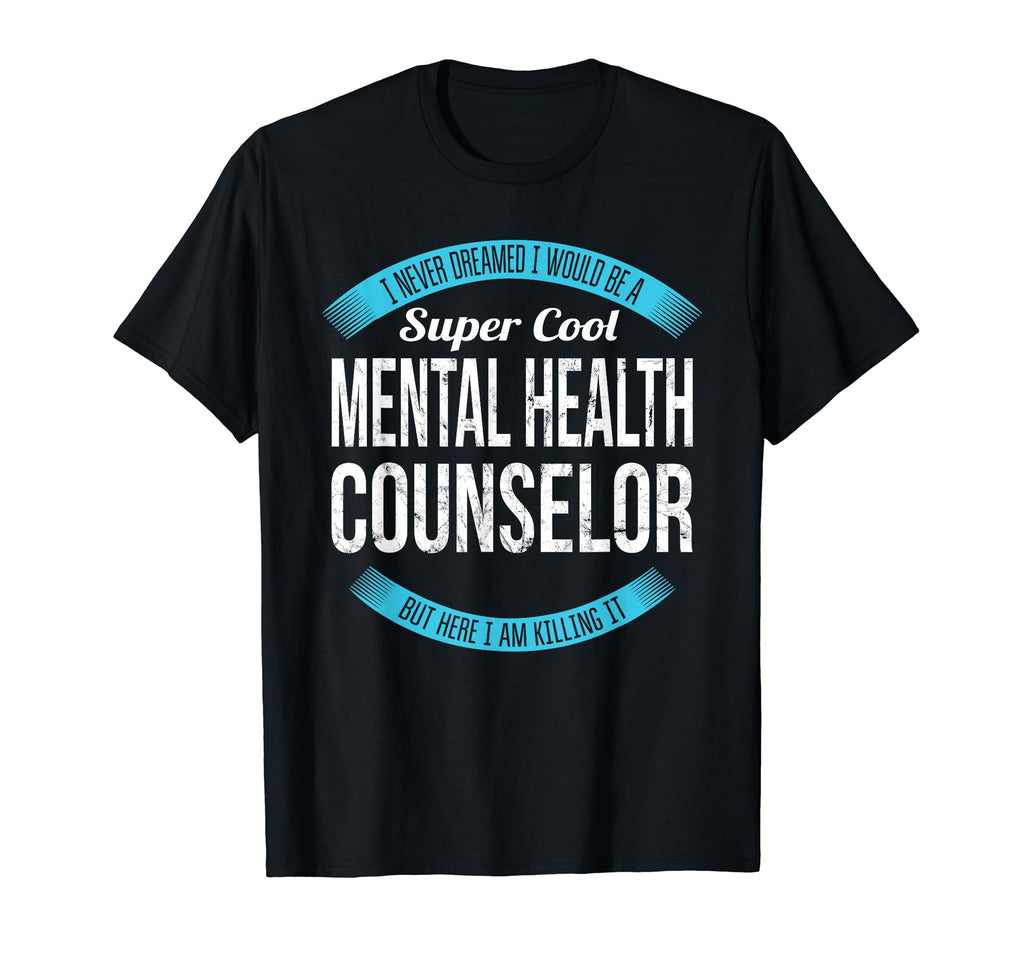 Mental Health Counselor Gifts Funny T-Shirt - Streetwear Style for Adults - T-Shirt, Sweatshirt, Hoodie