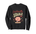 Emotionally Stable Ish Funny Sweatshirt - Minimalist Print Unisex - T-Shirt, Sweatshirt, Hoodie