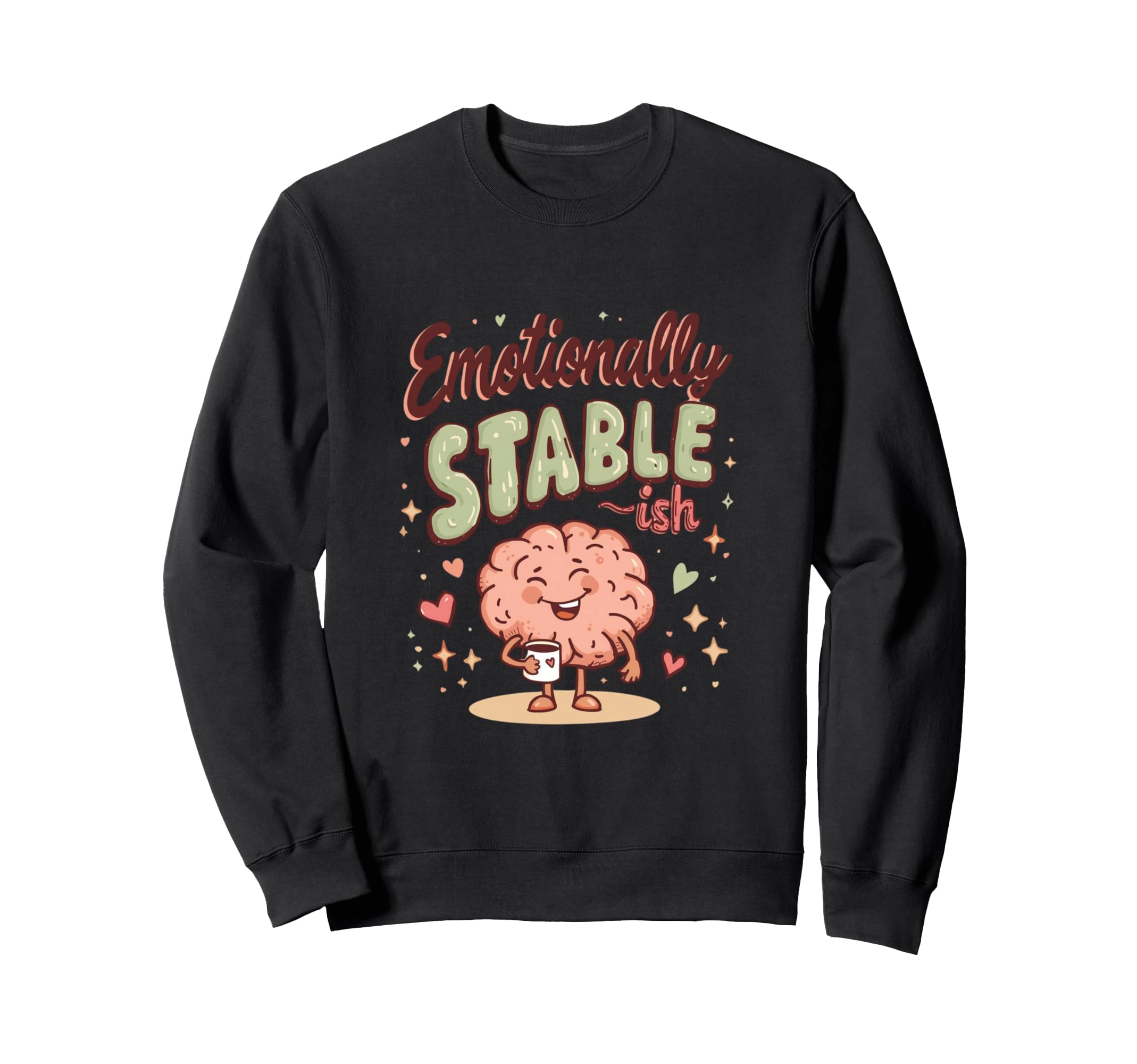 Emotionally Stable Ish Funny Sweatshirt - Minimalist Print Unisex - T-Shirt, Sweatshirt, Hoodie