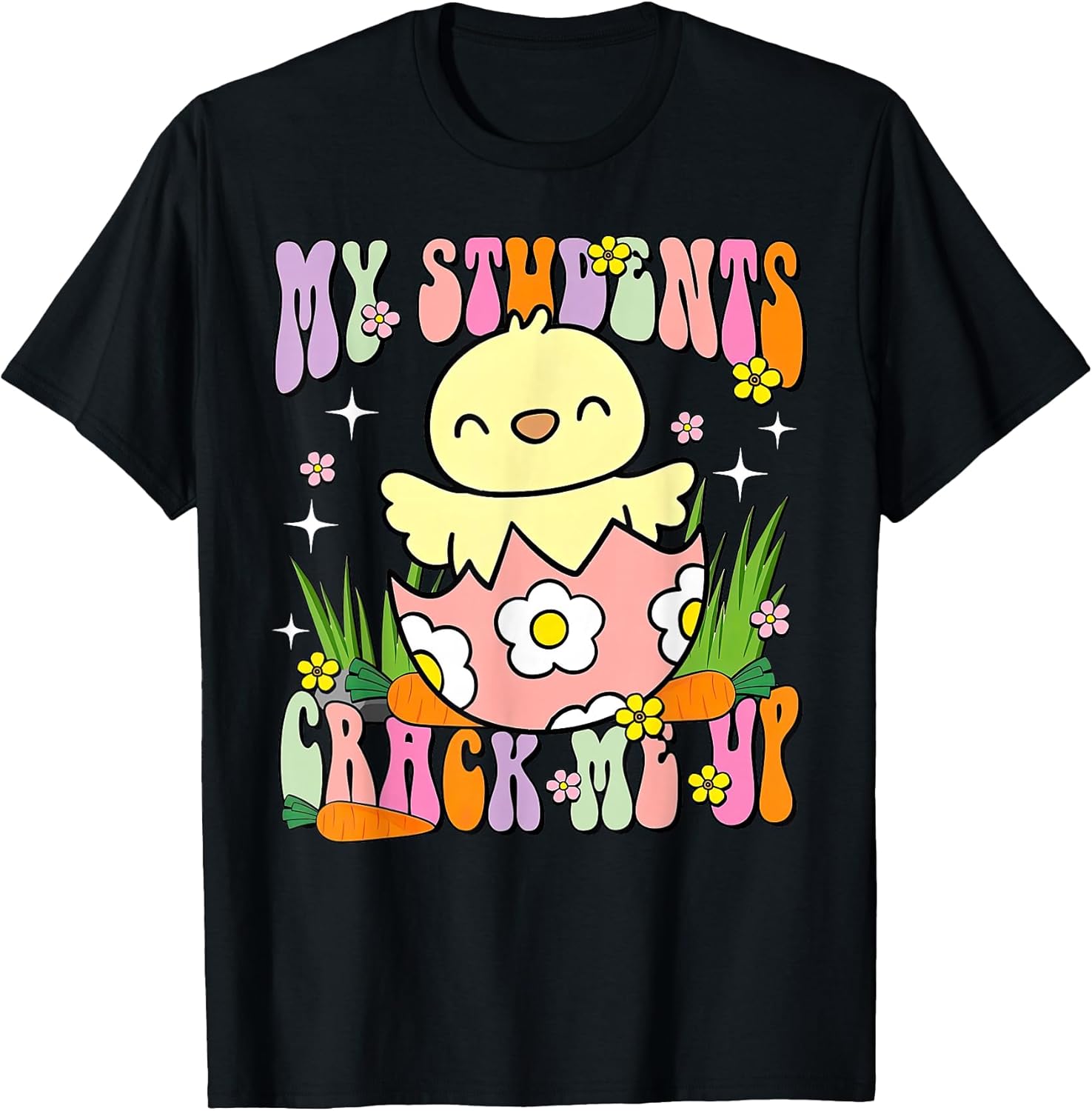 My Students Crack Me Up Chick Teacher Easter Day Unisex T-shirt, Sweatshirt, Hoodie, Long Sleeve Tee - T-Shirt, Sweatshirt, Hoodie