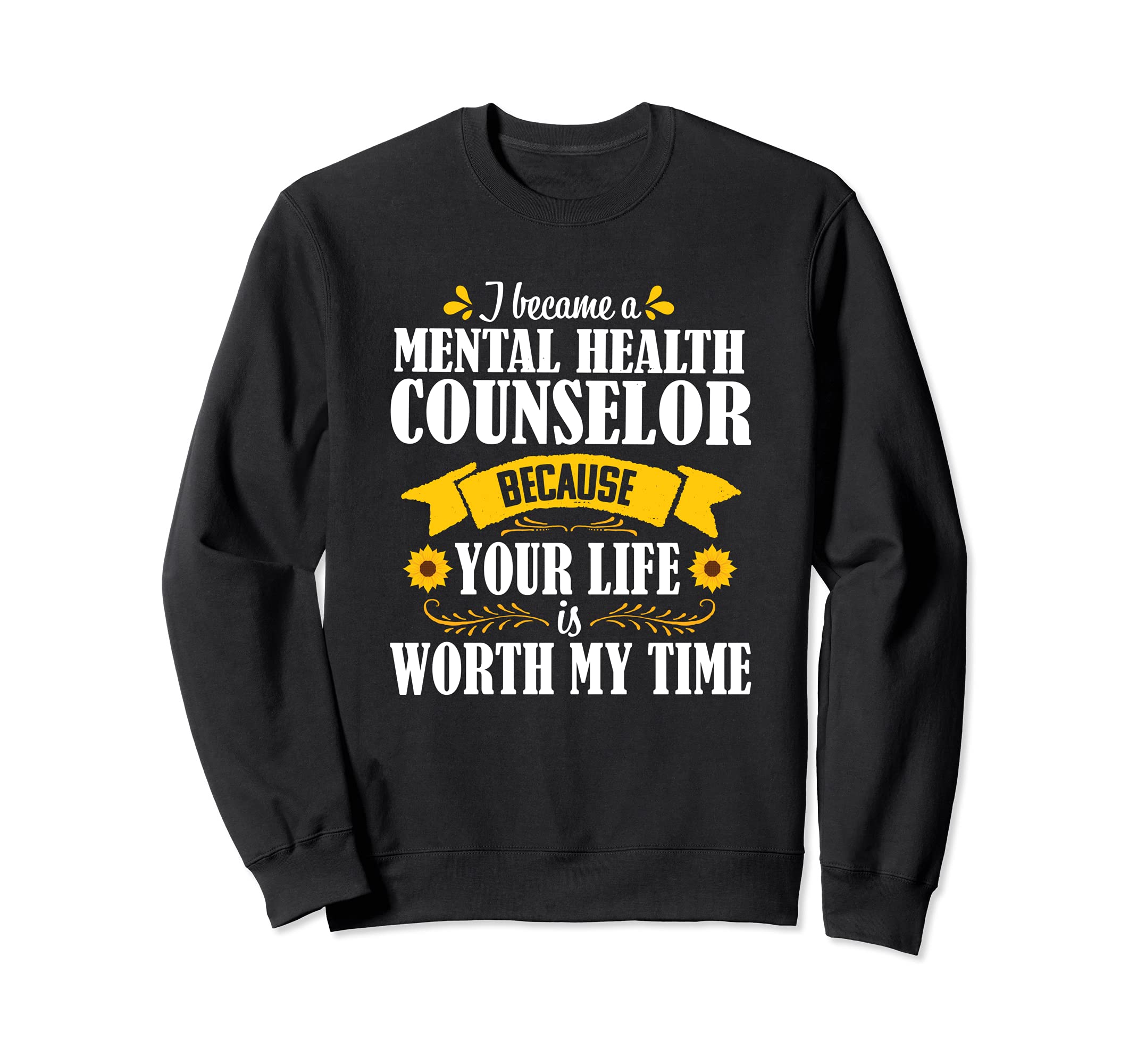 Sunflower Mental Health Counselor Sweatshirt - Unique Graphic Unisex - T-Shirt, Sweatshirt, Hoodie