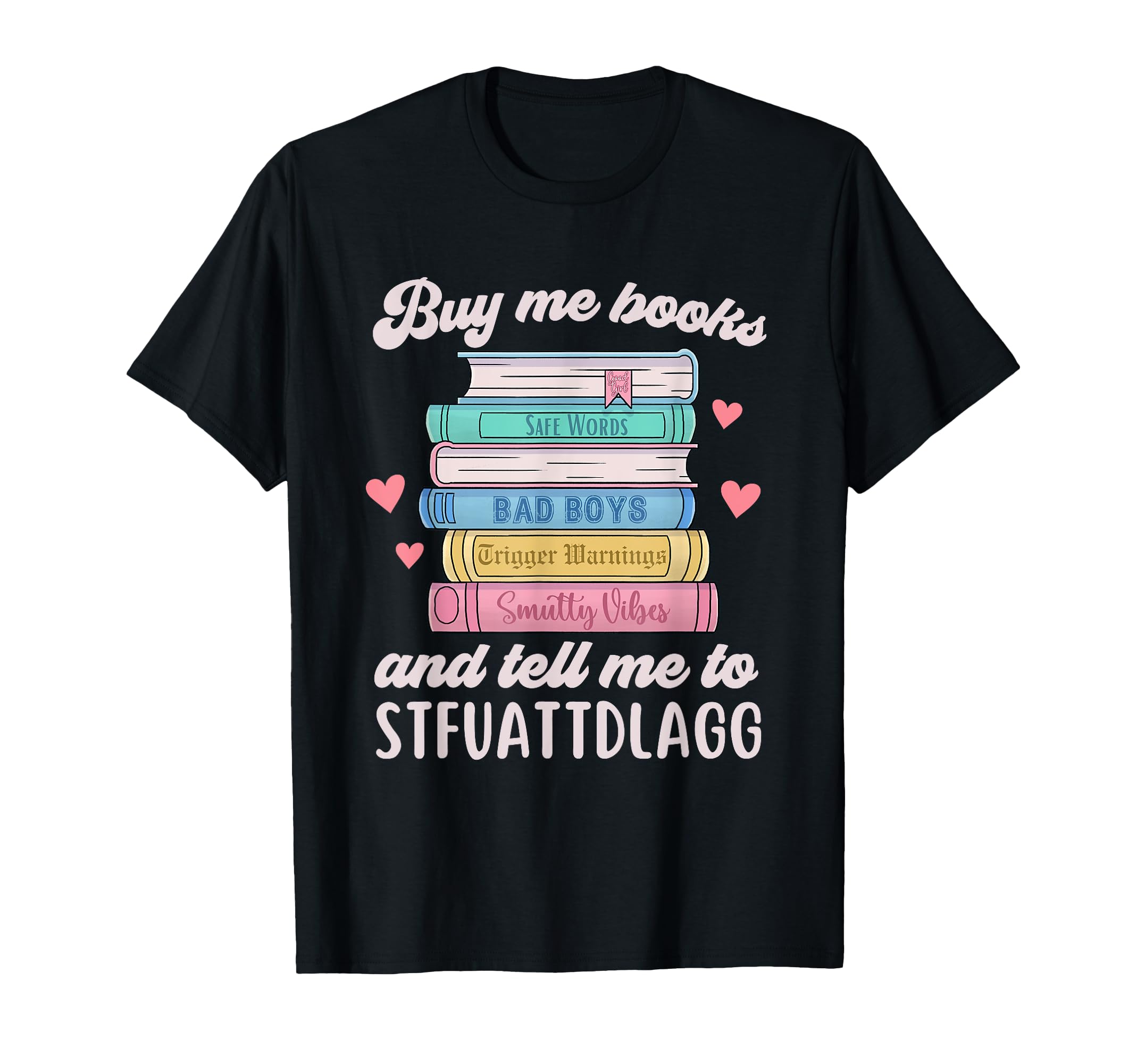 Buy Me Books And Tell Me To T-Shirt - Streetwear Style for Adults - T-Shirt, Sweatshirt, Hoodie