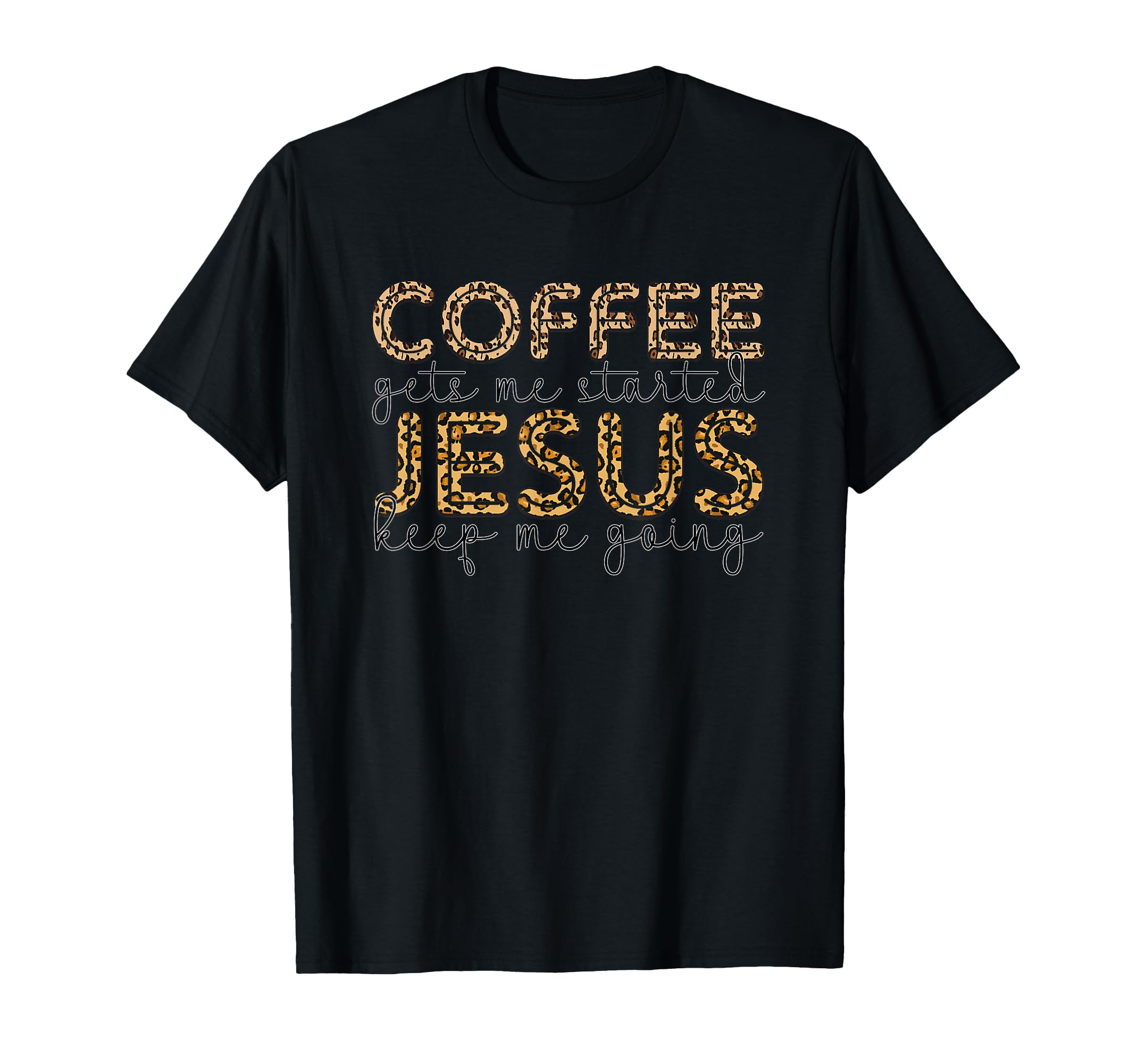 Coffee Gets Me Started Jesus Keep Me T-Shirt - Minimalist Print Men Women - T-Shirt, Sweatshirt, Hoodie