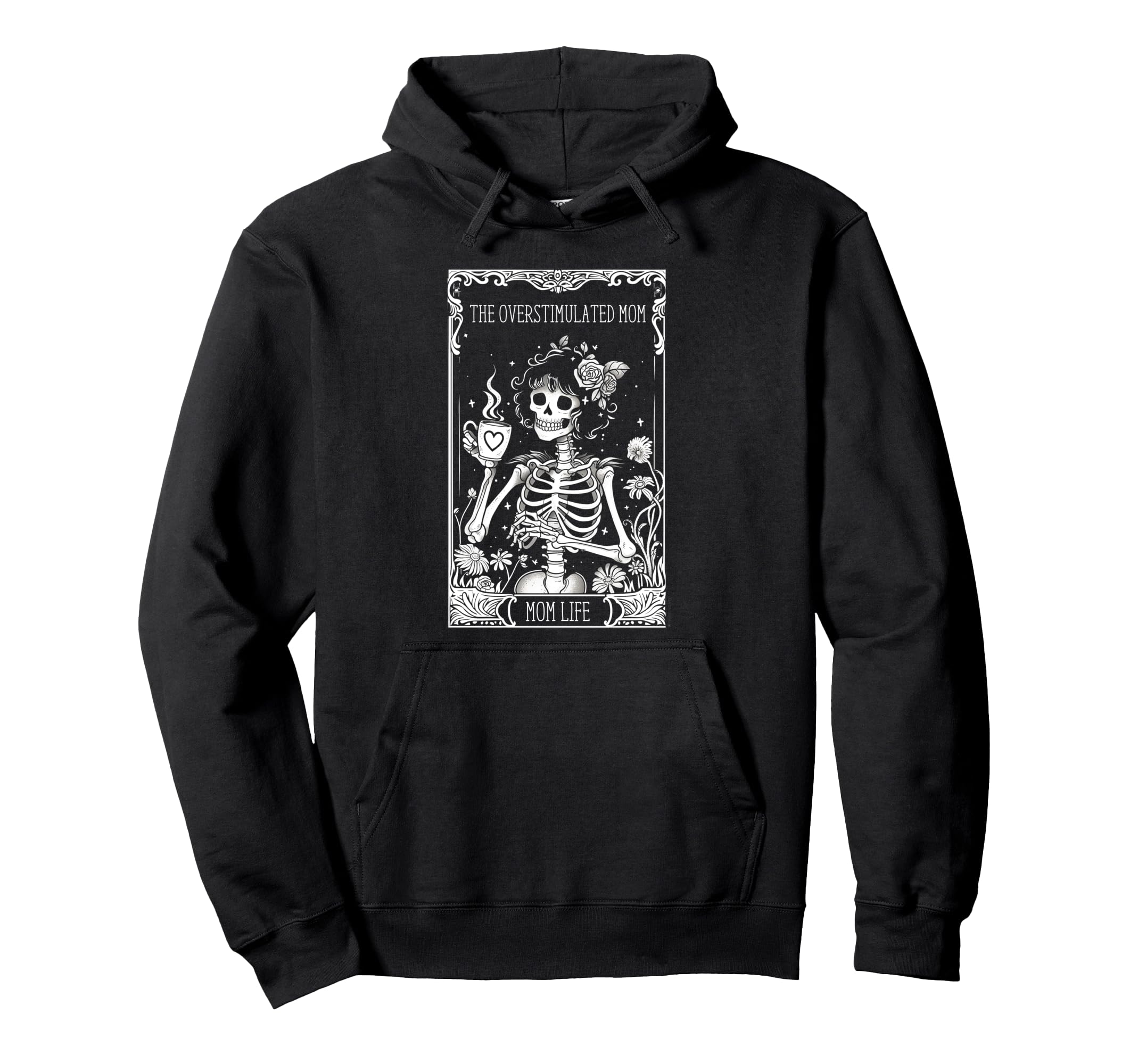 Overstimulated Mom Funny Skeleton Hoodie - Casual Everyday Wear Unisex - T-Shirt, Sweatshirt, Hoodie