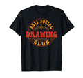 Anti Social Drawing Club Funny T-Shirt - Novelty Apparel Men Women - T-Shirt, Sweatshirt, Hoodie