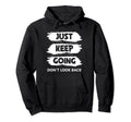 Just Keep Going Runner Forward Dont Back Hoodie - Aesthetic Graphic Unisex - T-Shirt, Sweatshirt, Hoodie
